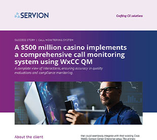 A $500 million casino implements a comprehensive call monitoring system using WxCC QM