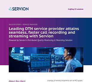 Leading DTH service provider attains seamless, faster call recording and streaming with Servion