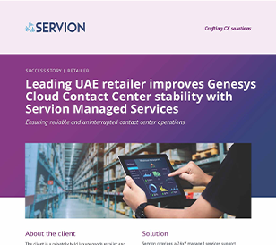 Leading UAE retailer improves Genesys Cloud Contact Center stability with Servion Managed Services