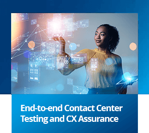 End-to-end Contact Center Testing and CX Assurance