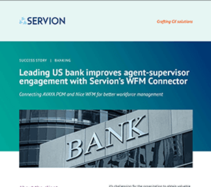 Leading US bank improves agent-supervisor engagement with Servion’s WFM Connector